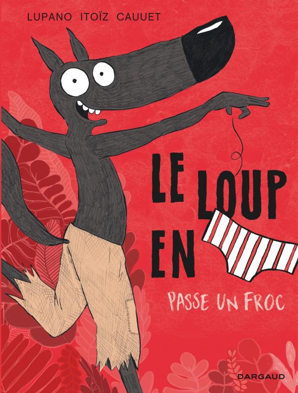 Le loup en slip Passe un froc T5