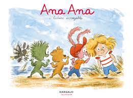 Ana Ana Tome 18 - L'histoire incroyable