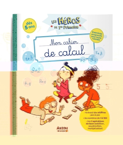 Les Héros de 1ère Primaire - Mon Cahier de Calcul