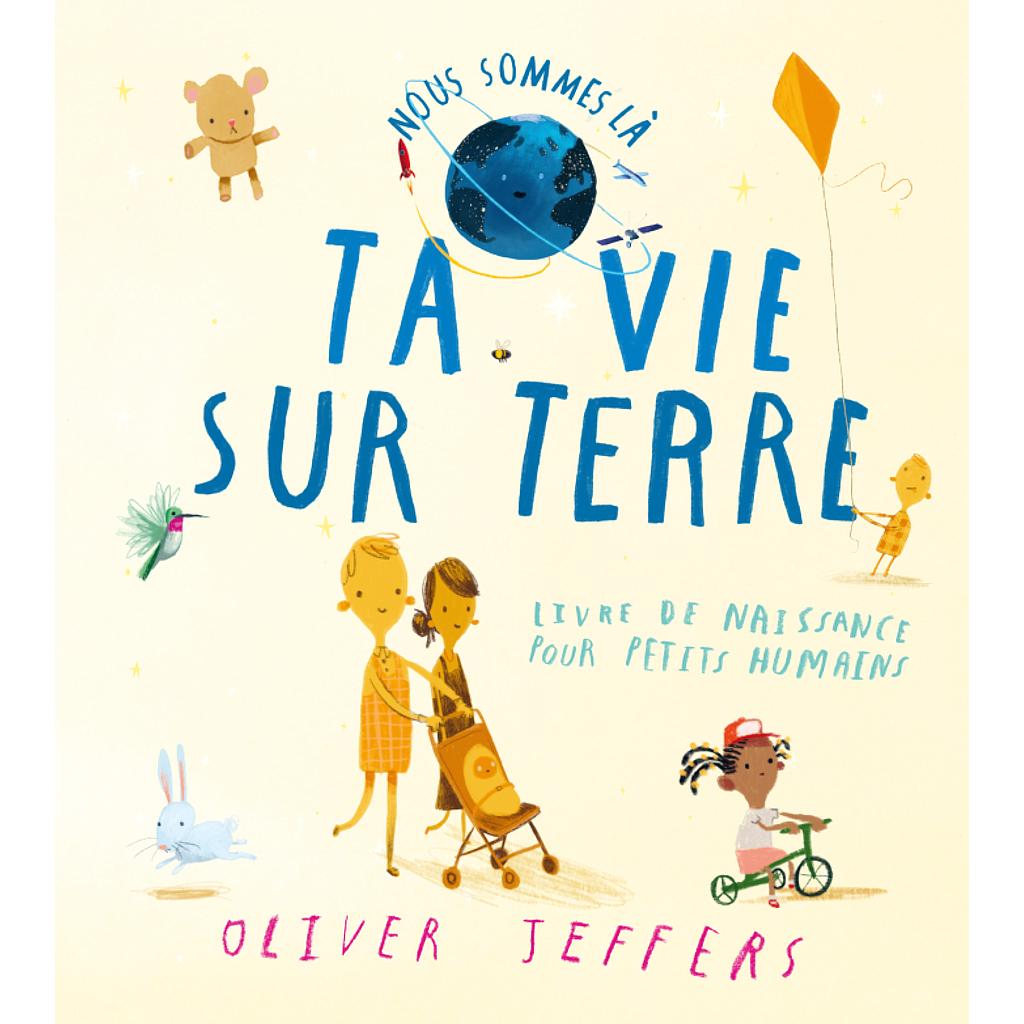 Ta vie sur terre - Livre de naissance pour petits humains