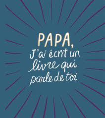Papa, j'ai écrit un livre qui parle de toi