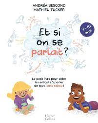 Et si on parlait ? 7-10 ans